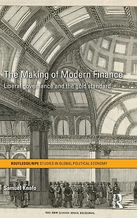 the Making of Modern Finance: Liberal Governance and Gold Standard