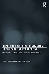 Democracy and Democratization Comparative Perspective: Conceptions, Conjunctures, Causes, Consequences