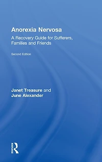 Anorexia Nervosa: A Recovery Guide for Sufferers, Families and Friends
