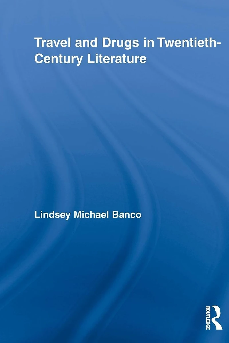 Travel and Drugs Twentieth-Century Literature