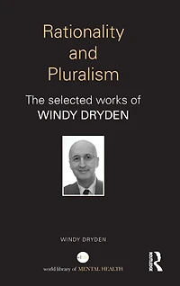 Rationality and Pluralism: The selected works of Windy Dryden
