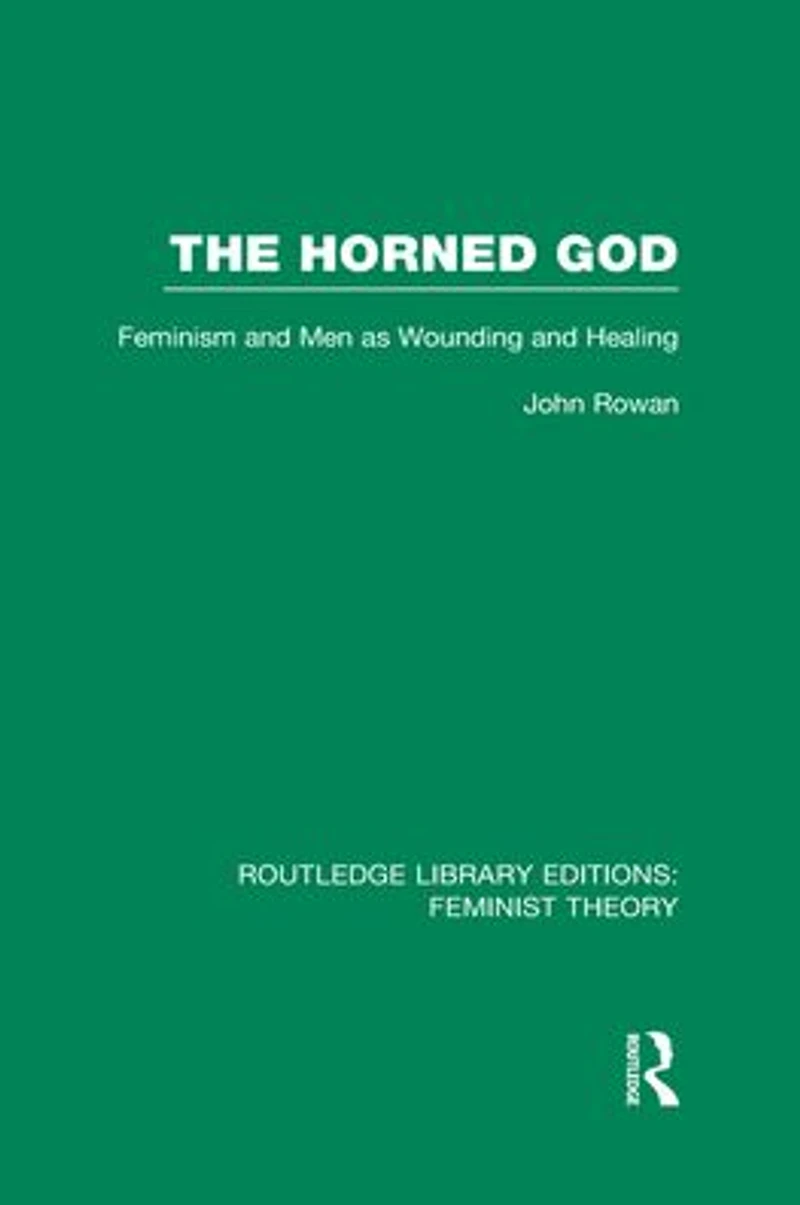 The Horned God (RLE Feminist Theory): Feminism and Men as Wounding Healing
