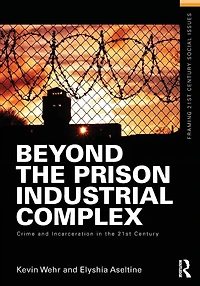 Beyond the Prison Industrial Complex: Crime and Incarceration 21st Century
