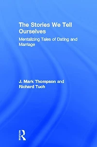 The Stories We Tell Ourselves: Mentalizing Tales of Dating and Marriage