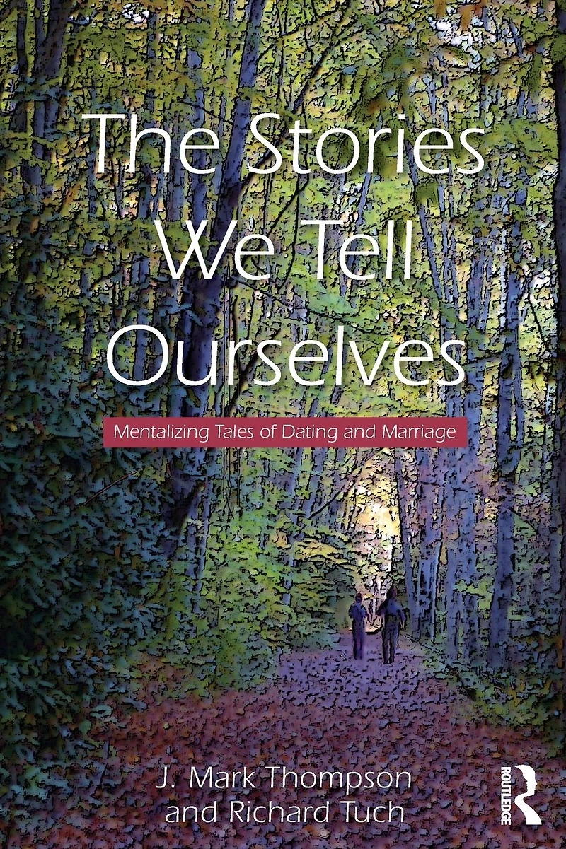 The Stories We Tell Ourselves: Mentalizing Tales of Dating and Marriage