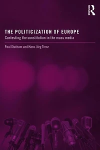 the Politicization of Europe: Contesting Constitution Mass Media