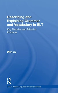 Describing and Explaining Grammar Vocabulary ELT: Key Theories Effective Practices
