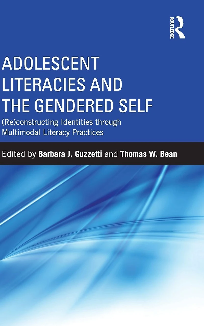 Adolescent Literacies and the Gendered Self: (Re)constructing Identities through Multimodal Literacy Practices