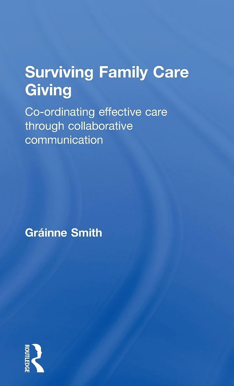 Surviving Family care Giving: Co-ordinating effective through collaborative communication