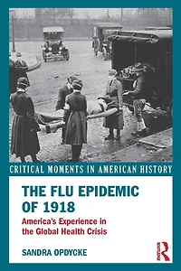 the Flu Epidemic of 1918: America's Experience Global Health Crisis