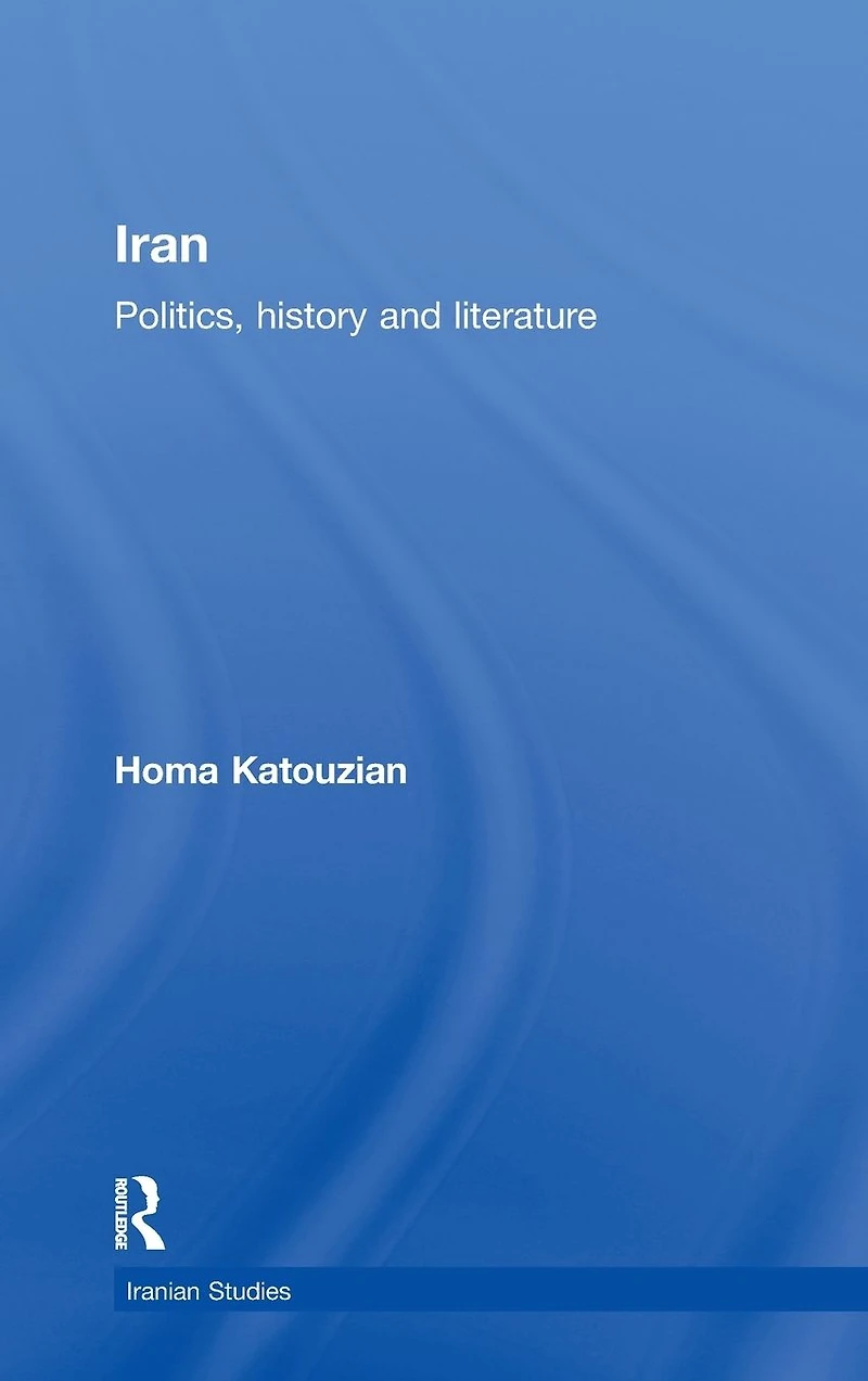 Iran: Politics, History and Literature