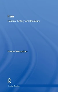 Iran: Politics, History and Literature