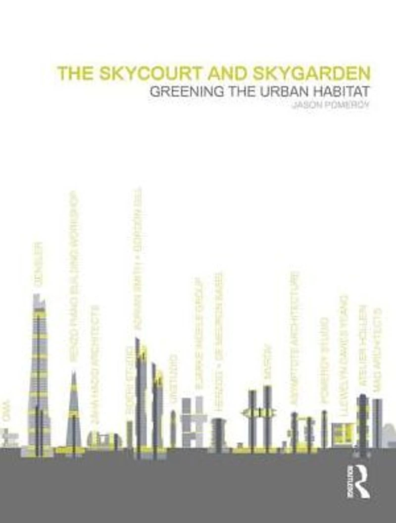 the Skycourt and Skygarden: Greening urban habitat