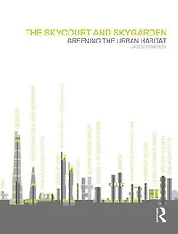 the Skycourt and Skygarden: Greening urban habitat