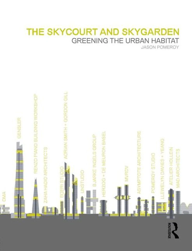 the Skycourt and Skygarden: Greening urban habitat