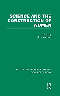 Science and the Construction of Women (RLE Feminist Theory)