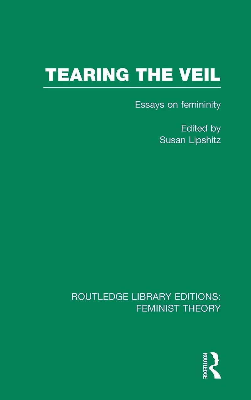 Tearing the Veil (RLE Feminist Theory): Essays on Femininity