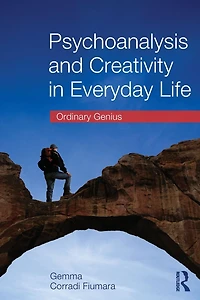Psychoanalysis and Creativity Everyday Life: Ordinary Genius