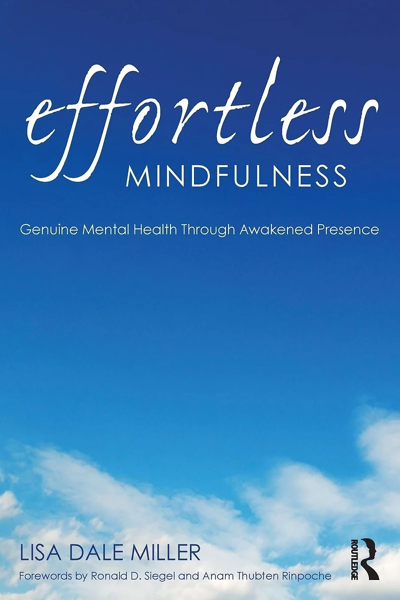 Effortless Mindfulness: Genuine Mental Health Through Awakened Presence