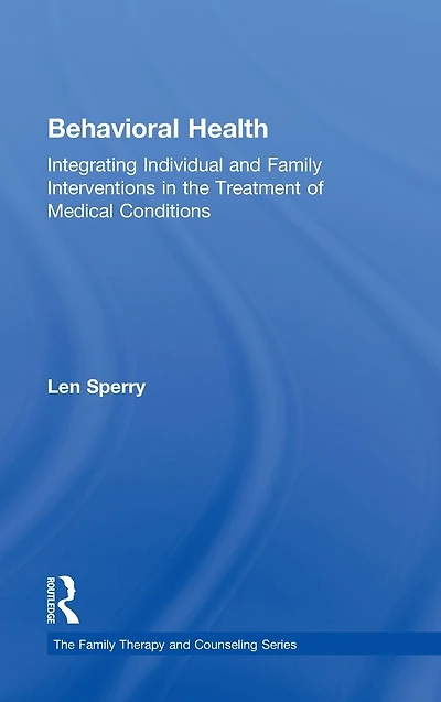 Behavioral Health: Integrating Individual and Family Interventions the Treatment of Medical Conditions
