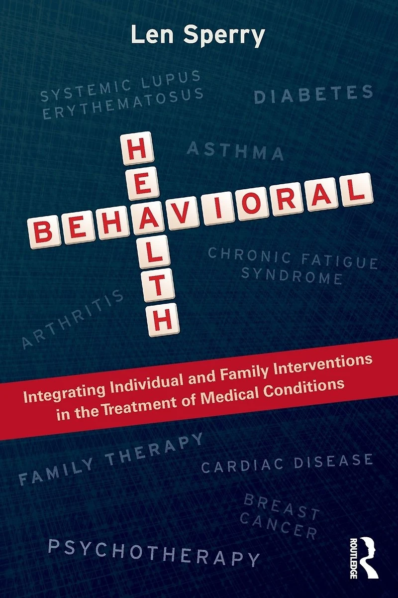 Behavioral Health: Integrating Individual and Family Interventions the Treatment of Medical Conditions