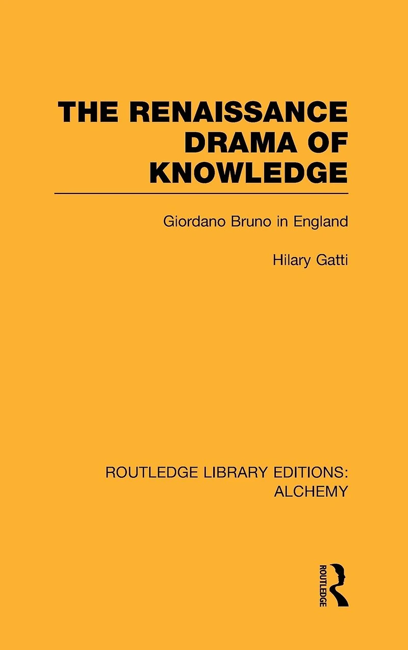 The Renaissance Drama of Knowledge: Giordano Bruno England