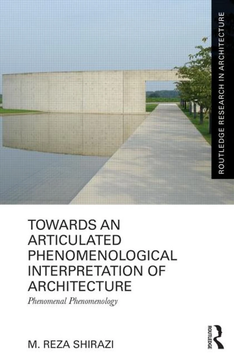 Towards an Articulated Phenomenological Interpretation of Architecture: Phenomenal Phenomenology