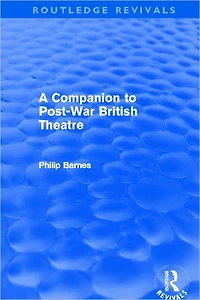 A Companion to Post-War British Theatre (Routledge Revivals)
