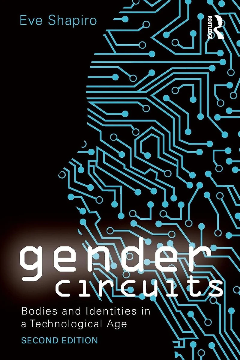 Gender Circuits: Bodies and Identities a Technological Age