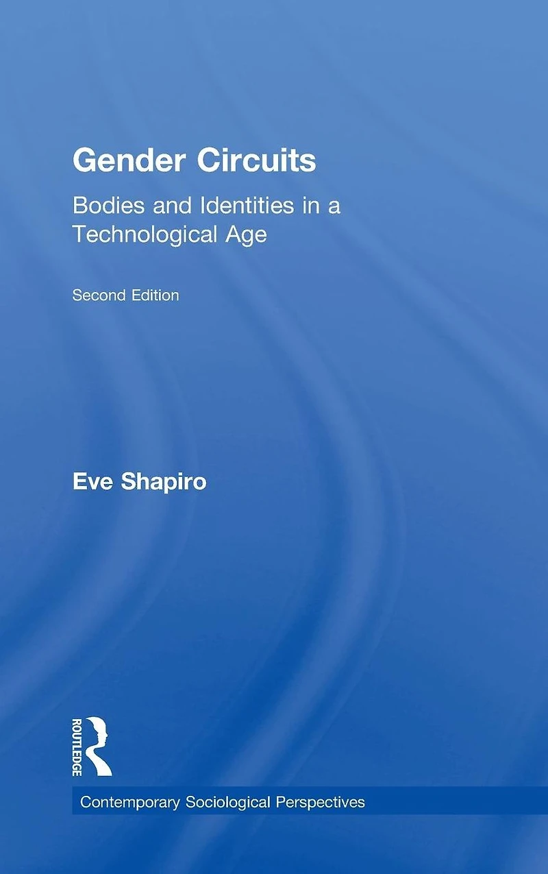 Gender Circuits: Bodies and Identities a Technological Age
