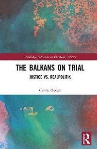 The Balkans on Trial: Justice vs. Realpolitik