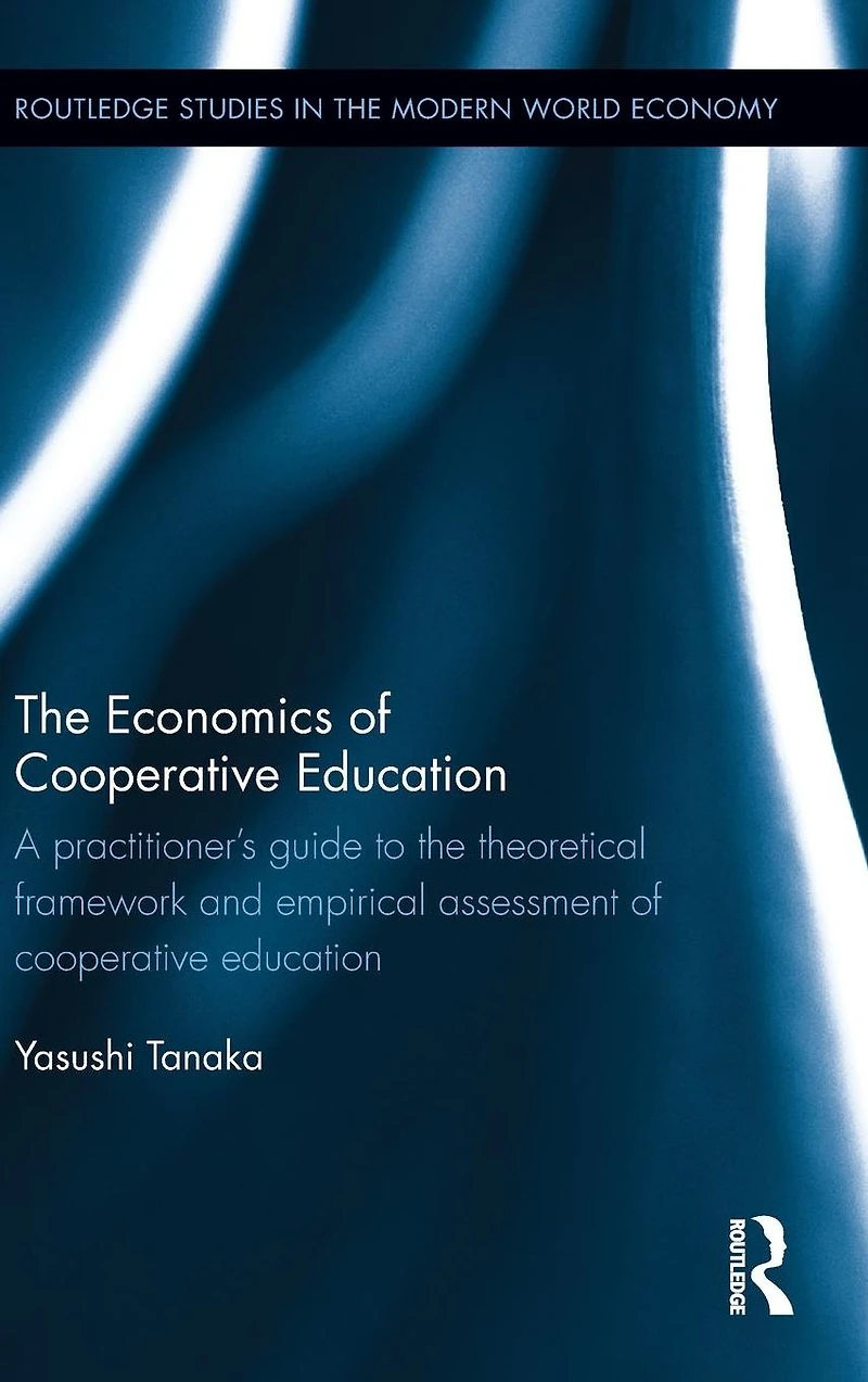 the Economics of cooperative Education: A practitioner's guide to theoretical framework and empirical assessment education