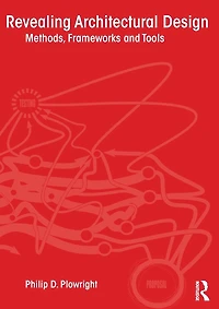 Revealing Architectural Design: Methods, Frameworks and Tools