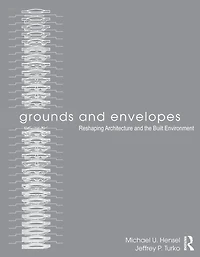 Grounds and Envelopes: Reshaping Architecture the Built Environment