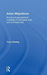 Asian Migrations: Social and Geographical Mobilities Southeast, East, Northeast Asia