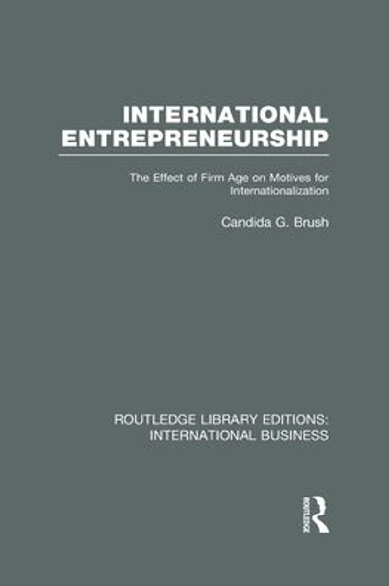 International Entrepreneurship (RLE Business): The Effect of Firm Age on Motives for Internationalization