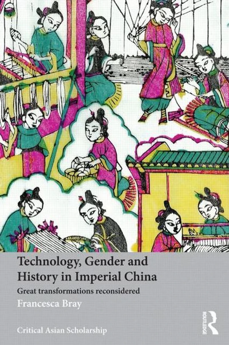 Technology, Gender and History Imperial China: Great Transformations Reconsidered
