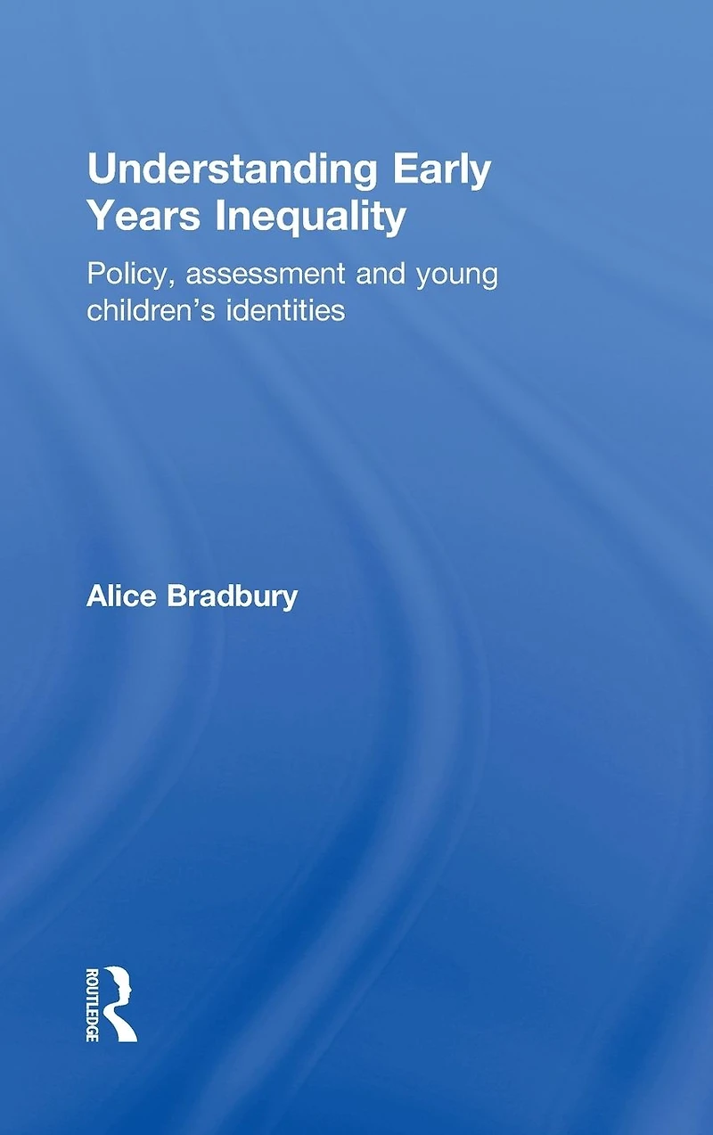 Understanding Early Years Inequality: Policy, assessment and young children's identities