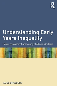 Understanding Early Years Inequality: Policy, assessment and young children's identities