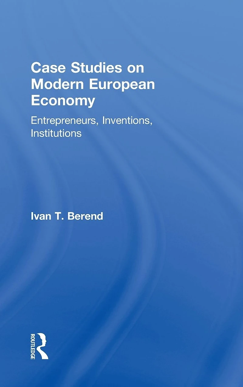 Case Studies on Modern European Economy: Entrepreneurship, Inventions, and Institutions
