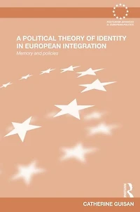 A Political Theory of Identity European Integration: Memory and policies
