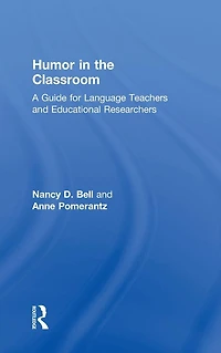Humor the Classroom: A Guide for Language Teachers and Educational Researchers