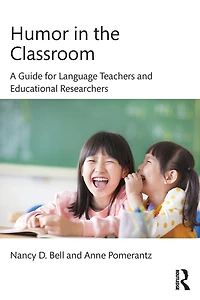 Humor the Classroom: A Guide for Language Teachers and Educational Researchers