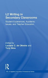 L2 Writing Secondary Classrooms: Student Experiences, Academic Issues, and Teacher Education