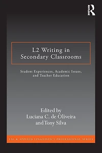 L2 Writing Secondary Classrooms: Student Experiences, Academic Issues, and Teacher Education