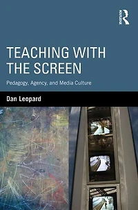 Teaching with the Screen: Pedagogy, Agency, and Media Culture