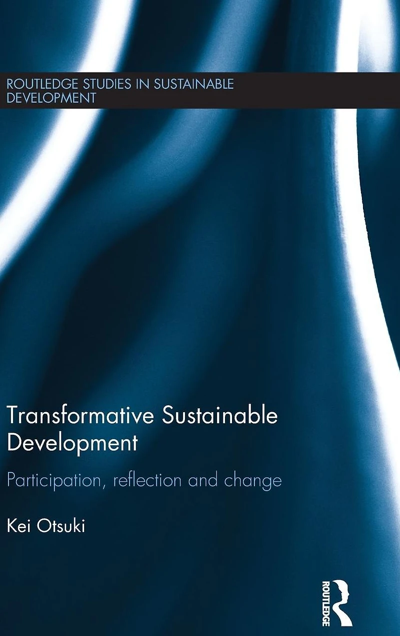 Transformative Sustainable Development: Participation, reflection and change