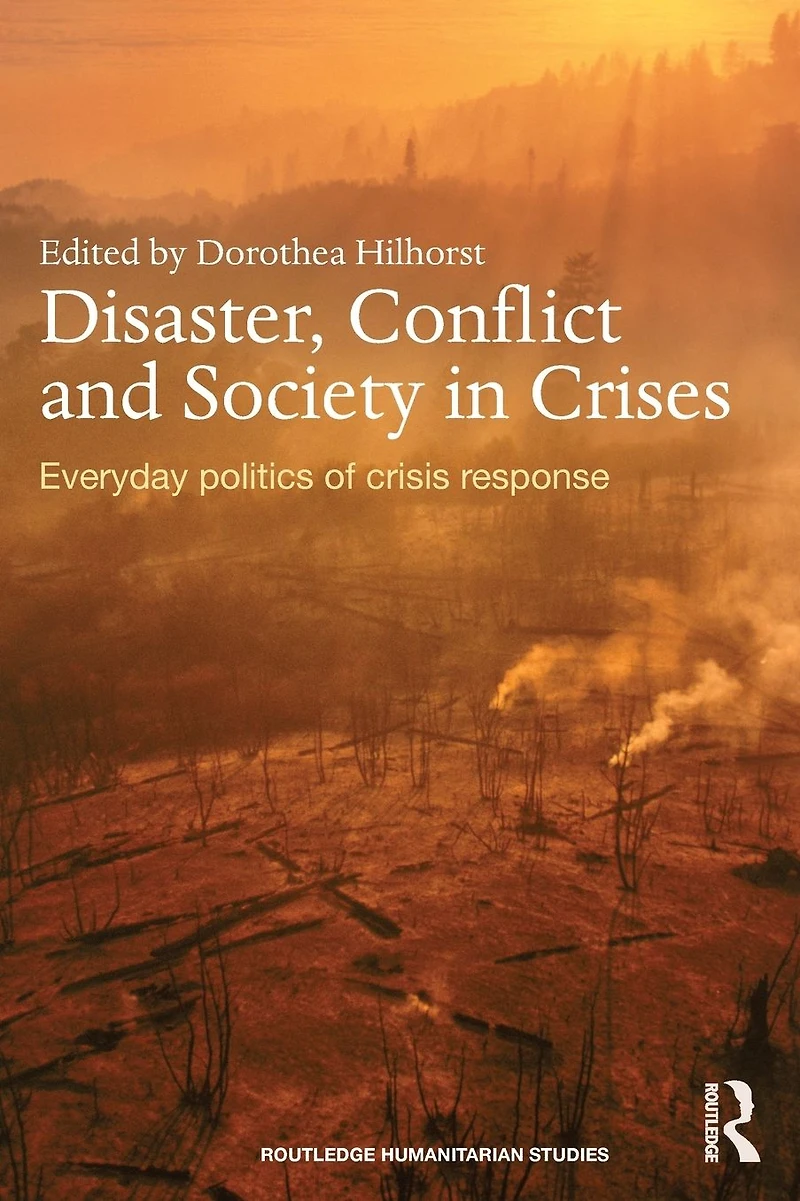 Disaster, Conflict and Society Crises: Everyday Politics of Crisis Response
