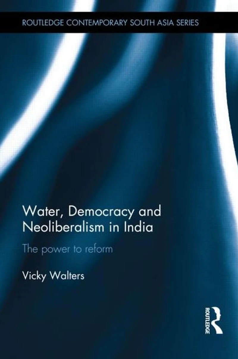 Water, Democracy and Neoliberalism India: The Power to Reform