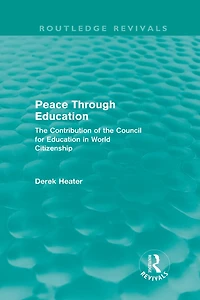 Peace Through Education (Routledge Revivals): the Contribution of Council for World Citizenship